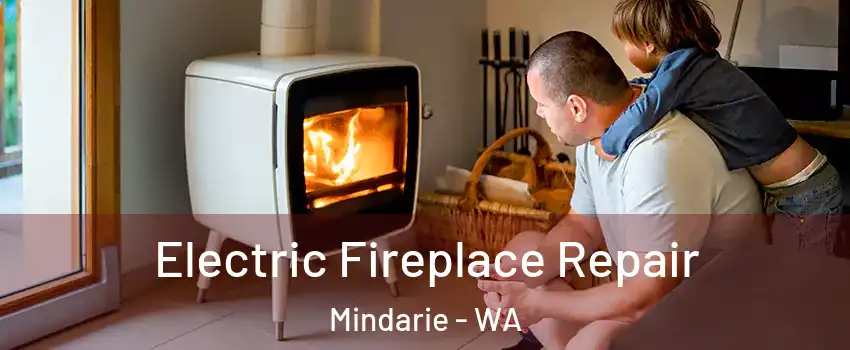 Electric Fireplace Repair Mindarie - WA