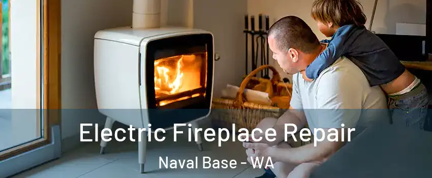 Electric Fireplace Repair Naval Base - WA
