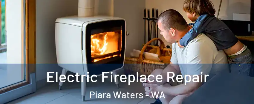 Electric Fireplace Repair Piara Waters - WA