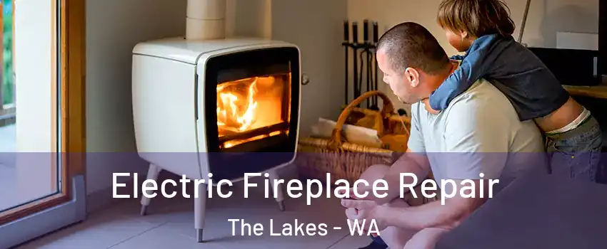 Electric Fireplace Repair The Lakes - WA