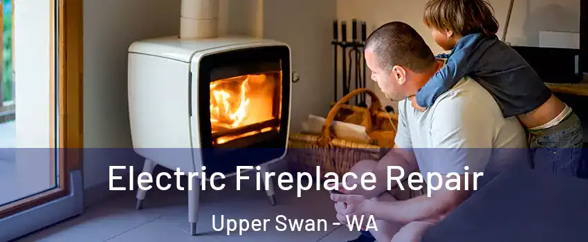 Electric Fireplace Repair Upper Swan - WA