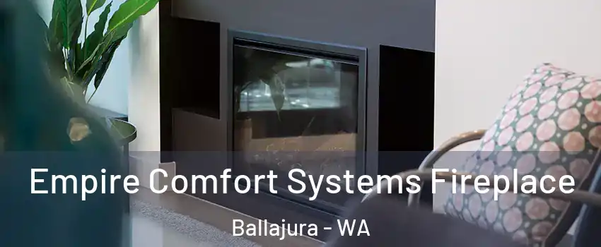 Empire Comfort Systems Fireplace Ballajura - WA