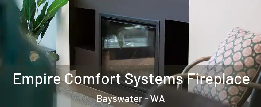Empire Comfort Systems Fireplace Bayswater - WA
