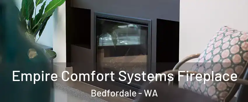 Empire Comfort Systems Fireplace Bedfordale - WA