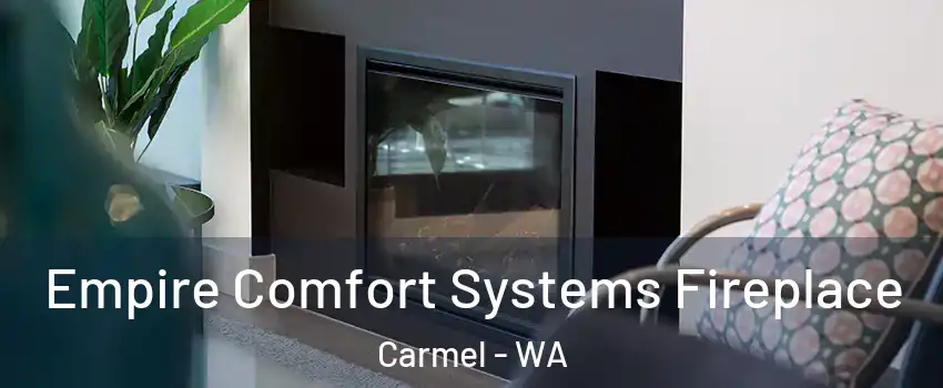 Empire Comfort Systems Fireplace Carmel - WA