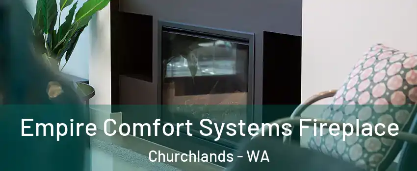 Empire Comfort Systems Fireplace Churchlands - WA