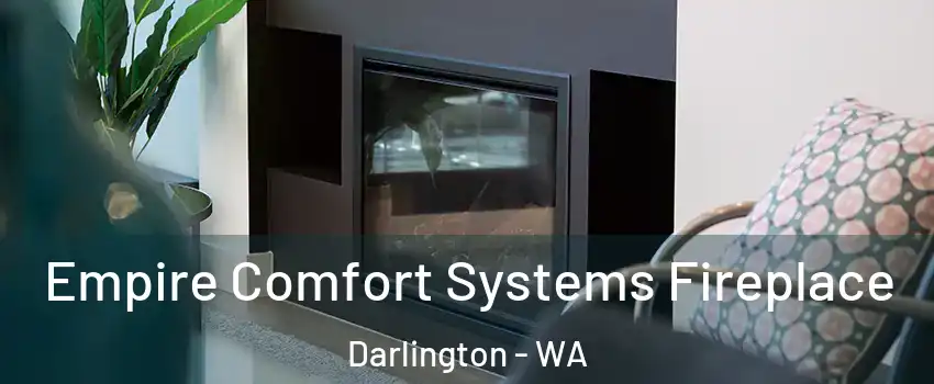 Empire Comfort Systems Fireplace Darlington - WA