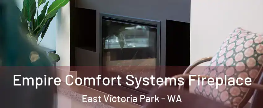 Empire Comfort Systems Fireplace East Victoria Park - WA