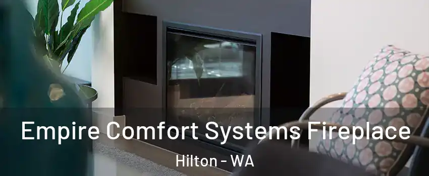 Empire Comfort Systems Fireplace Hilton - WA