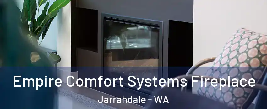 Empire Comfort Systems Fireplace Jarrahdale - WA