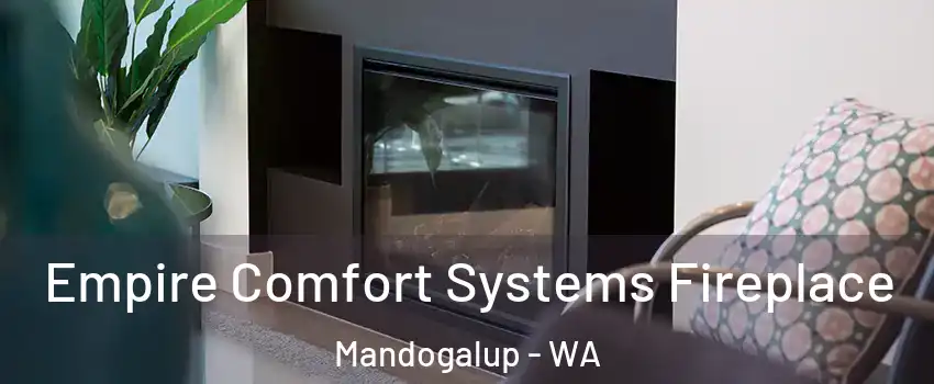 Empire Comfort Systems Fireplace Mandogalup - WA