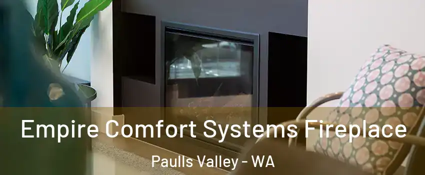 Empire Comfort Systems Fireplace Paulls Valley - WA