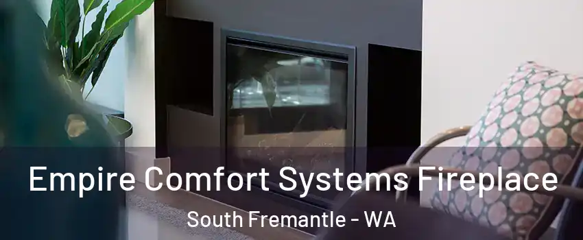 Empire Comfort Systems Fireplace South Fremantle - WA
