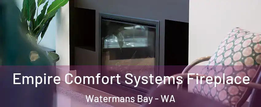 Empire Comfort Systems Fireplace Watermans Bay - WA