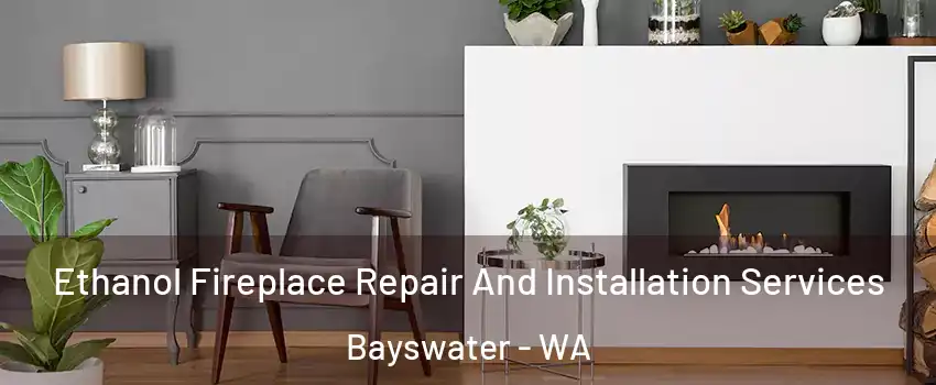 Ethanol Fireplace Repair And Installation Services Bayswater - WA
