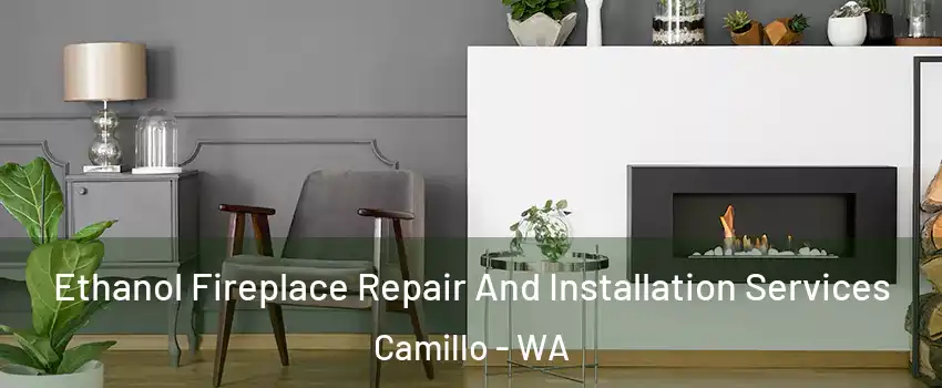 Ethanol Fireplace Repair And Installation Services Camillo - WA