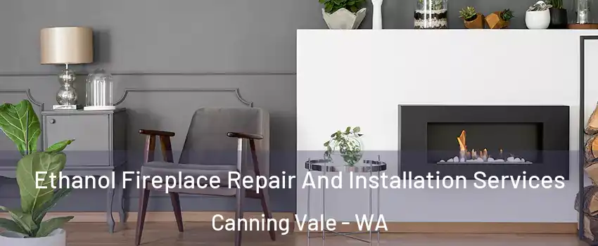 Ethanol Fireplace Repair And Installation Services Canning Vale - WA