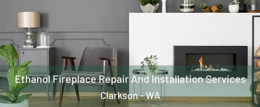 Ethanol Fireplace Repair And Installation Services Clarkson - WA