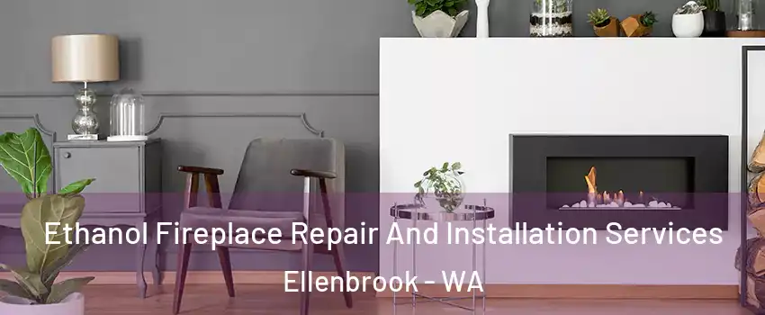Ethanol Fireplace Repair And Installation Services Ellenbrook - WA