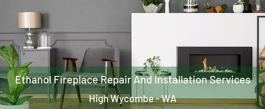 Ethanol Fireplace Repair And Installation Services High Wycombe - WA