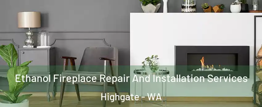Ethanol Fireplace Repair And Installation Services Highgate - WA