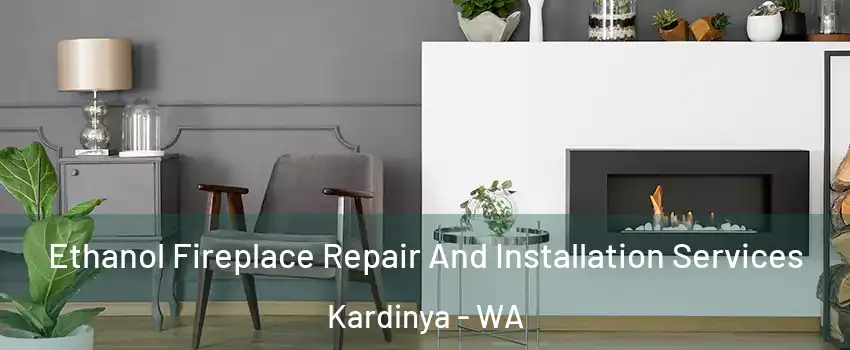  Ethanol Fireplace Repair And Installation Services Kardinya - WA