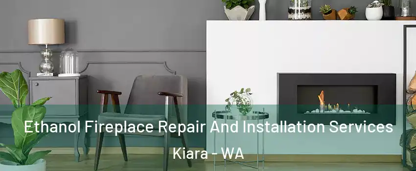 Ethanol Fireplace Repair And Installation Services Kiara - WA