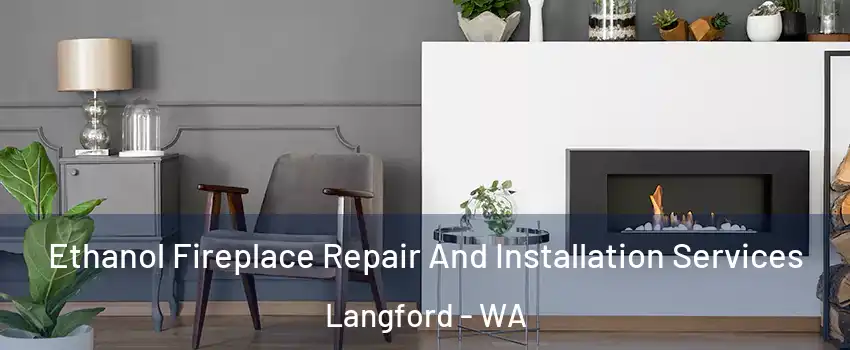 Ethanol Fireplace Repair And Installation Services Langford - WA