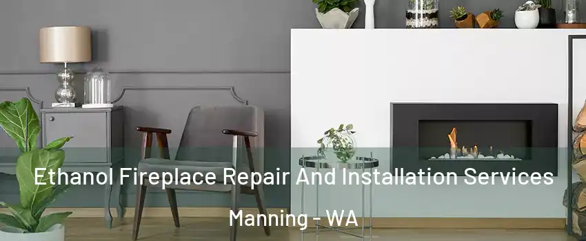 Ethanol Fireplace Repair And Installation Services Manning - WA