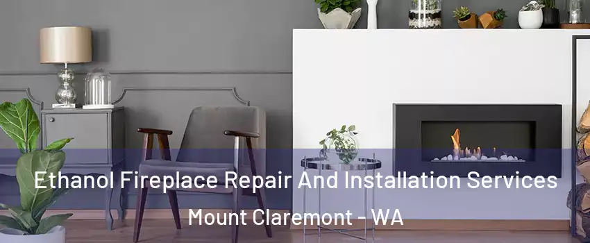 Ethanol Fireplace Repair And Installation Services Mount Claremont - WA