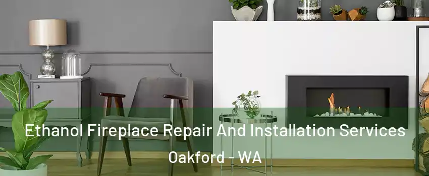 Ethanol Fireplace Repair And Installation Services Oakford - WA