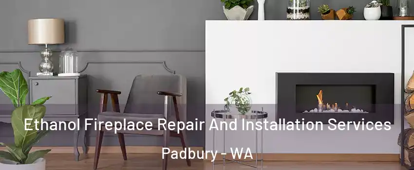Ethanol Fireplace Repair And Installation Services Padbury - WA