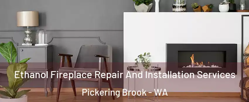 Ethanol Fireplace Repair And Installation Services Pickering Brook - WA