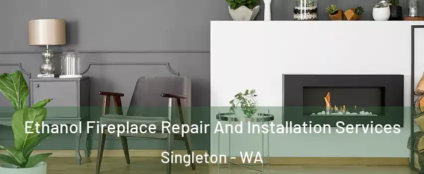 Ethanol Fireplace Repair And Installation Services Singleton - WA