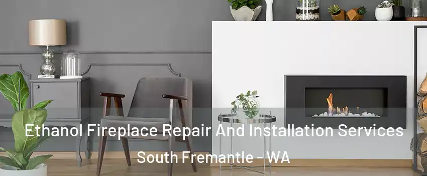 Ethanol Fireplace Repair And Installation Services South Fremantle - WA