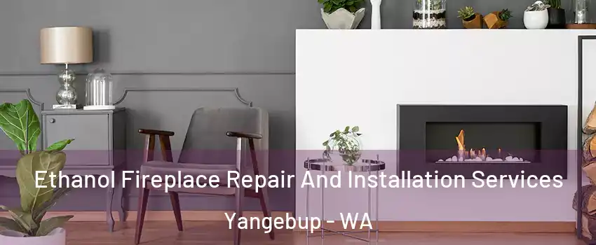 Ethanol Fireplace Repair And Installation Services Yangebup - WA