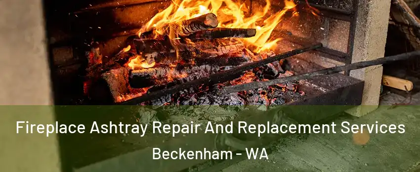 Fireplace Ashtray Repair And Replacement Services Beckenham - WA