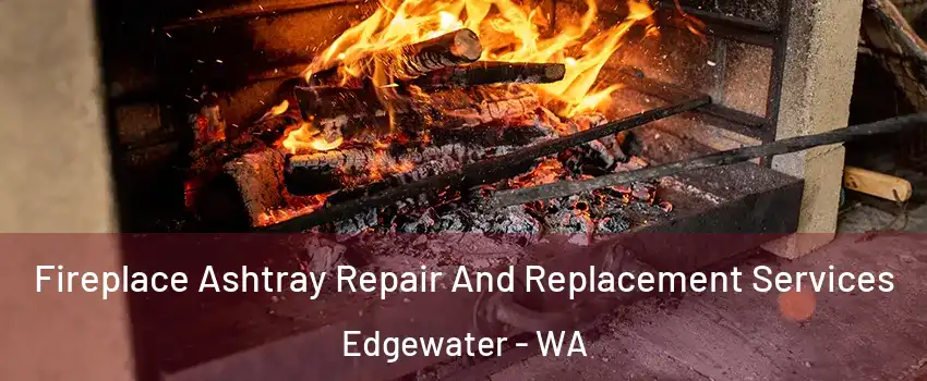 Fireplace Ashtray Repair And Replacement Services Edgewater - WA