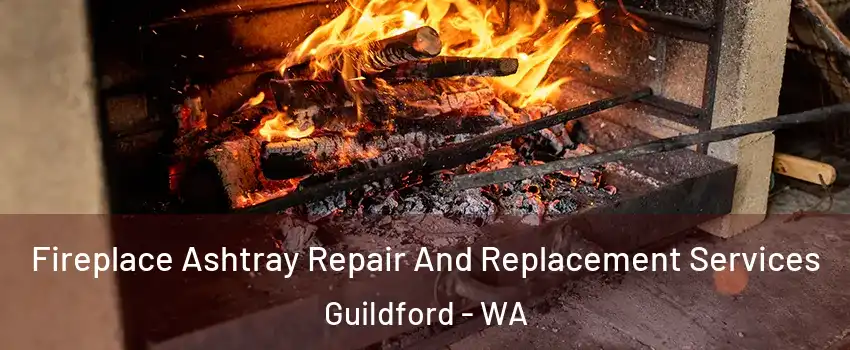 Fireplace Ashtray Repair And Replacement Services Guildford - WA