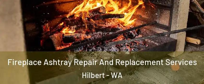 Fireplace Ashtray Repair And Replacement Services Hilbert - WA