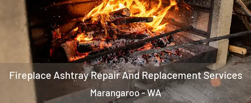 Fireplace Ashtray Repair And Replacement Services Marangaroo - WA