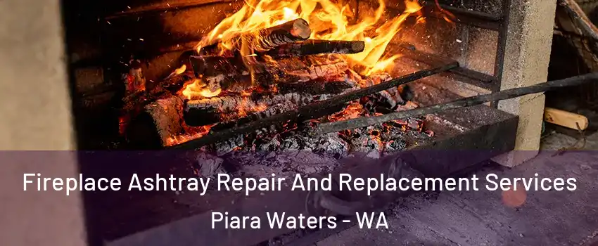 Fireplace Ashtray Repair And Replacement Services Piara Waters - WA