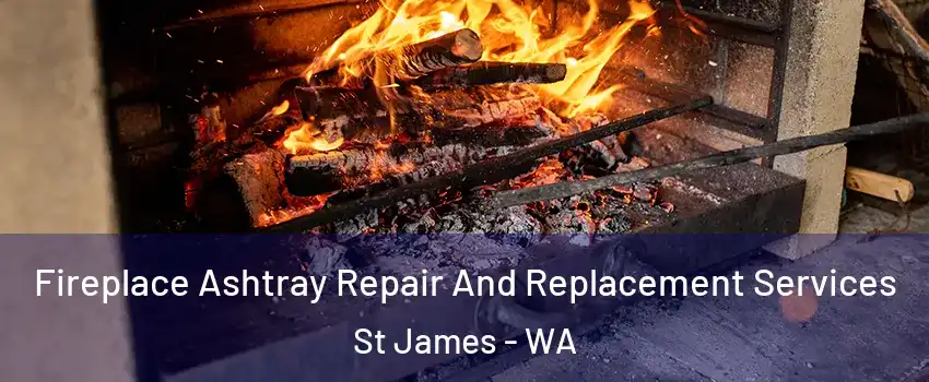 Fireplace Ashtray Repair And Replacement Services St James - WA