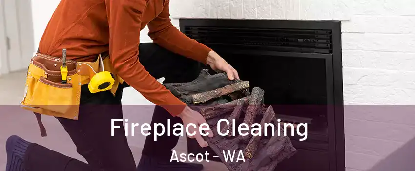Fireplace Cleaning Ascot - WA