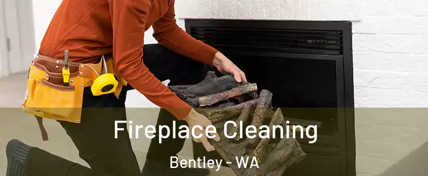 Fireplace Cleaning Bentley - WA