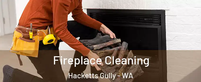 Fireplace Cleaning Hacketts Gully - WA