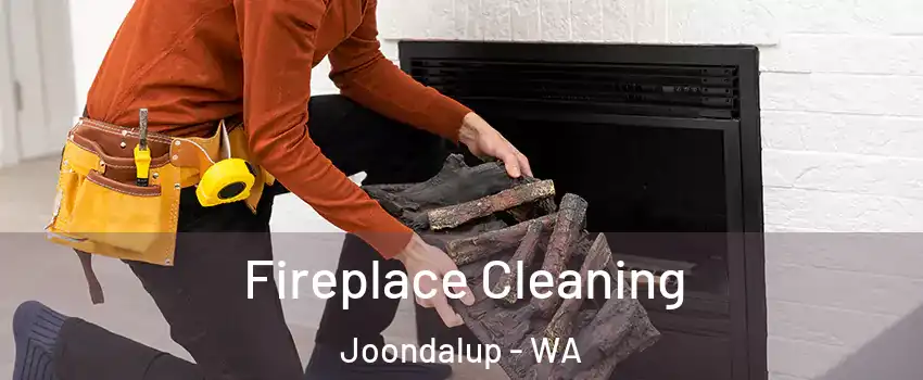 Fireplace Cleaning Joondalup - WA