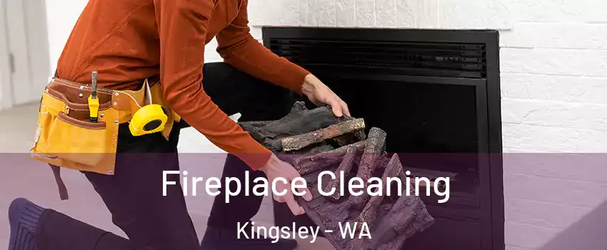 Fireplace Cleaning Kingsley - WA