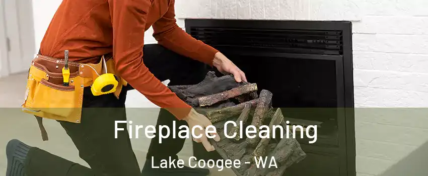 Fireplace Cleaning Lake Coogee - WA