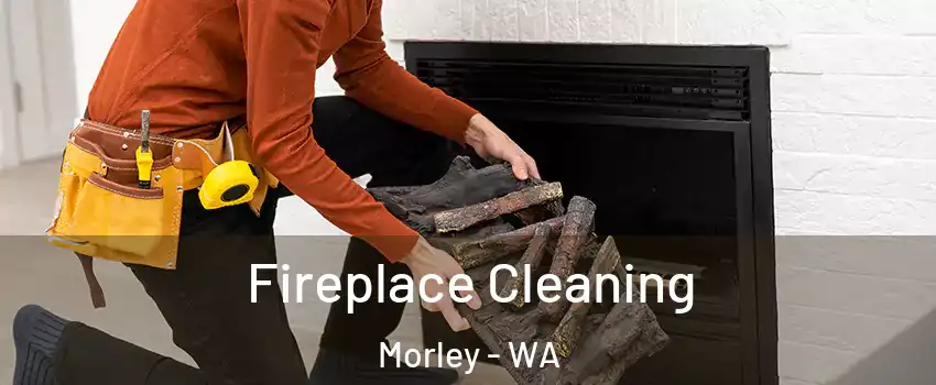 Fireplace Cleaning Morley - WA